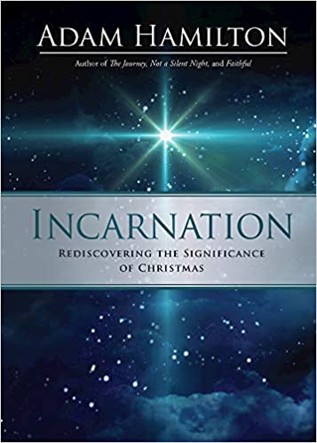 Incarnation- Rediscovering the Significance of Christmas by Adam Hamilton