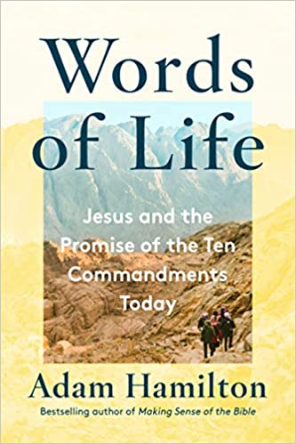 Words of Life- Jesus and the Promise of the Ten Commandments Today by Adam Hamilton